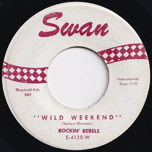 Rockin' Rebels - Wild Weekend / Wild Weekend Cha-Cha (7 inch Record / Used)