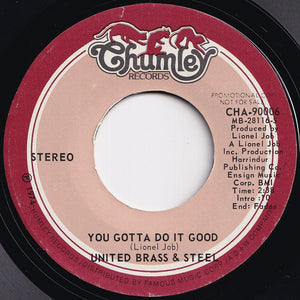 United Brass & Steel - You Gotta Do It Good (Stereo) / (Mono) (7 inch Record / Used)