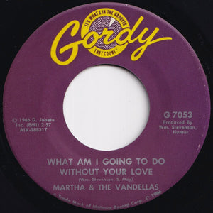 Martha & The Vandellas - What Am I Going To Do Without Your Love / Go Ahead And Laugh (7 inch Record / Used)