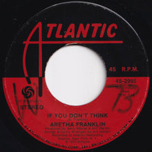 Load image into Gallery viewer, Aretha Franklin - Until You Come Back To Me (That&#39;s What I&#39;m Gonna Do) / If You Don&#39;t Think (7 inch Record / Used)
