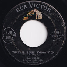 Load image into Gallery viewer, Sam Cooke - That&#39;s It - I Quit - I&#39;m Movin&#39; On / What Do You Say (7 inch Record / Used)
