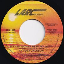 Load image into Gallery viewer, La Toya Jackson - Bet&#39;cha Gonna Need My Lovin&#39; / (Instrumental) (7 inch Record / Used)
