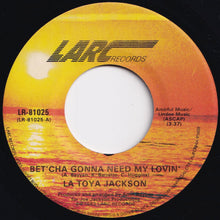 Load image into Gallery viewer, La Toya Jackson - Bet&#39;cha Gonna Need My Lovin&#39; / (Instrumental) (7 inch Record / Used)
