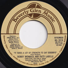 Load image into Gallery viewer, Bobby Womack, Patti LaBelle - It Takes A Lot Of Strength To Say Goodbye / Who&#39;s Foolin&#39; Who (7 inch Record / Used)
