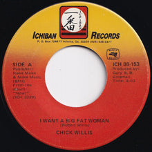 Load image into Gallery viewer, Chick Willis - I Want A Big Fat Woman / What Have You Got On Me (7 inch Record / Used)
