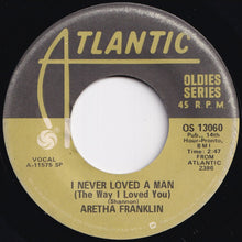Load image into Gallery viewer, Aretha Franklin - I Never Loved A Man (The Way I Loved You) / Think (7 inch Record / Used)
