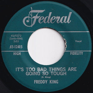 Freddy King - Lonesome Whistle Blues / It's Too Bad Things Are Going So Tough (7 inch Record / Used)