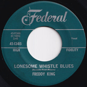 Freddy King - Lonesome Whistle Blues / It's Too Bad Things Are Going So Tough (7 inch Record / Used)