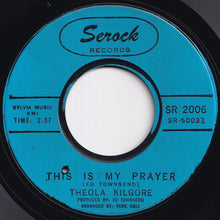 Load image into Gallery viewer, Theola Kilgore - This Is My Prayer / As Long As You Need Me (Want Me, Love Me) (7 inch Record / Used)
