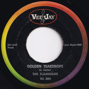 Flamingos - Golden Teardrops / Carried Away (7 inch Record / Used)