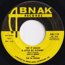Load image into Gallery viewer, Jon &amp; Robin, In Crowd - Do It Again A Little Bit Slower / If I Need Someone - It&#39;s You (7 inch Record / Used)
