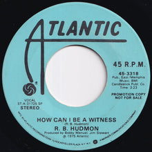 Load image into Gallery viewer, R.B. Hudmon - How Can I Be A Witness (Stereo) / (Mono) (7 inch Record / Used)
