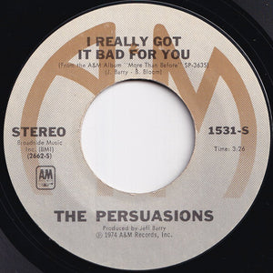 Persuasions - I Really Got It Bad For You / Lookin' For A Love (7 inch Record / Used)