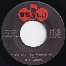 Load image into Gallery viewer, Betty Adams - How Can I Do Without You / See Me Through (7 inch Record / Used)
