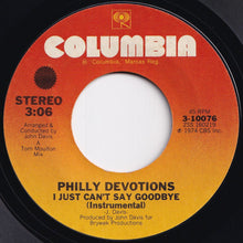 Load image into Gallery viewer, Philly Devotions - I Just Can&#39;t Say Goodbye / (Instrumental) (7 inch Record / Used)
