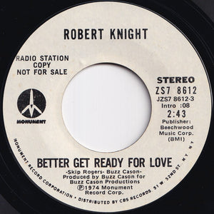 Robert Knight - Better Get Ready For Love (Stereo) / (Mono) (7 inch Record / Used)