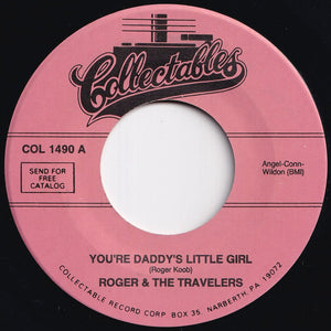 Roger & The Travelers - You're Daddy's Little Girl / Just Gotta Be That Way (7 inch Record / Used)