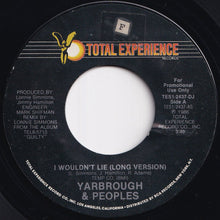 Load image into Gallery viewer, Yarbrough &amp; Peoples - I Wouldn&#39;t Lie (Short Version) / (Long Version) (7 inch Record / Used)
