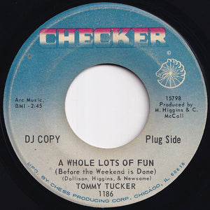 Tommy Tucker - A Whole Lots Of Fun (Before The Weekend Is Done) / Real True Love (I Ain't Had None Lately) (7 inch Record / Used)