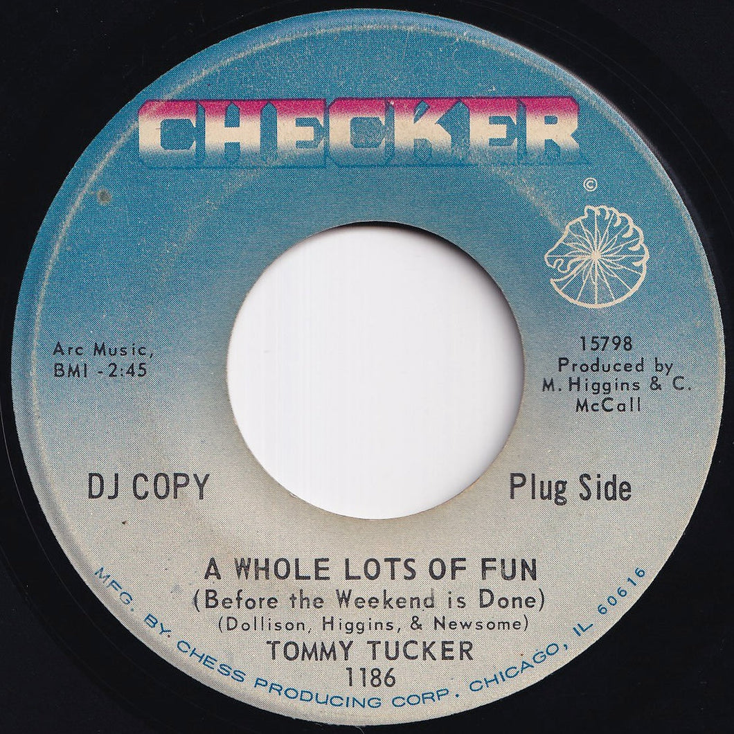 Tommy Tucker - A Whole Lots Of Fun (Before The Weekend Is Done) / Real True Love (I Ain't Had None Lately) (7 inch Record / Used)