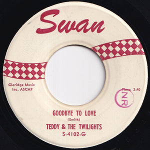 Teddy & The Twilights - Goodbye To Love / Woman Is A Man's Best Friend (7 inch Record / Used)