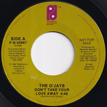 Load image into Gallery viewer, O&#39;Jays - Don&#39;t Take Your Love Away / Don&#39;t Take Your Love Away (7 inch Record / Used)
