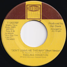 Load image into Gallery viewer, Thelma Houston - Don&#39;t Leave Me This Way (Short Version) / Today Will Soon Be Yesterday (7 inch Record / Used)
