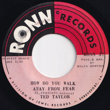 Load image into Gallery viewer, Ted Taylor - How Do You Walk Away From Fear / Only The Lonely Knows (7 inch Record / Used)
