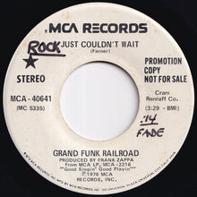 Load image into Gallery viewer, Grand Funk Railroad - Just Couldn't Wait / Just Couldn't Wait (7 inch Record / Used)
