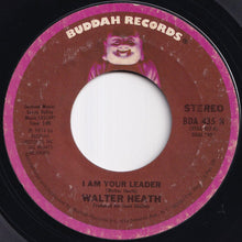画像をギャラリービューアに読み込む, Walter Heath - I Am Your Leader / Soul Mate (7 inch Record / Used)
