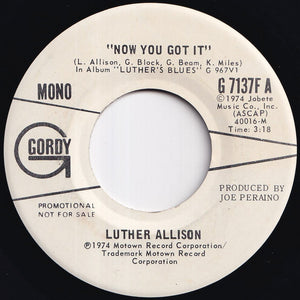 Luther Allison - Now You Got It (Stereo) / (Mono) (7 inch Record / Used)