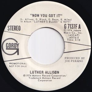 Luther Allison - Now You Got It (Stereo) / (Mono) (7 inch Record / Used)