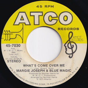 Margie Joseph, Blue Magic - What's Come Over Me / You & Me (Got A Good Thing Going) (7 inch Record / Used)