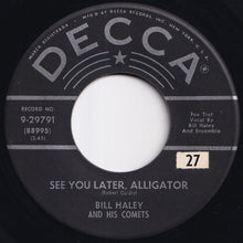 Load image into Gallery viewer, Bill Haley And His Comets - See You Later, Alligator / The Paper Boy (On Main Street, U.S.A.) (7 inch Record / Used)
