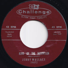 Load image into Gallery viewer, Jerry Wallace - King Of The Mountain / You&#39;re Singing Our Love Some To Somebody Else (7 inch Record / Used)
