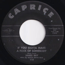 Load image into Gallery viewer, James Ray - If You Gotta Make A Fool Of Somebody / It&#39;s Been A Drag (7 inch Record / Used)
