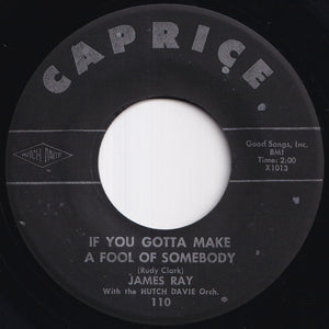 James Ray - If You Gotta Make A Fool Of Somebody / It's Been A Drag (7 inch Record / Used)
