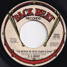 画像をギャラリービューアに読み込む, O.V. Wright - I&#39;d Rather Be (Blind, Cripple &amp; Crazy) / Please Forgive Me (7 inch Record / Used)
