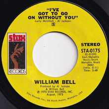 Load image into Gallery viewer, William Bell - I&#39;ve Got To Go On Without You / You&#39;ve Got The Kind Of Love I Need (7 inch Record / Used)
