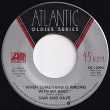 Load image into Gallery viewer, Sam &amp; Dave - Soul Man / When Something Is Wrong With My Baby (7 inch Record / Used)
