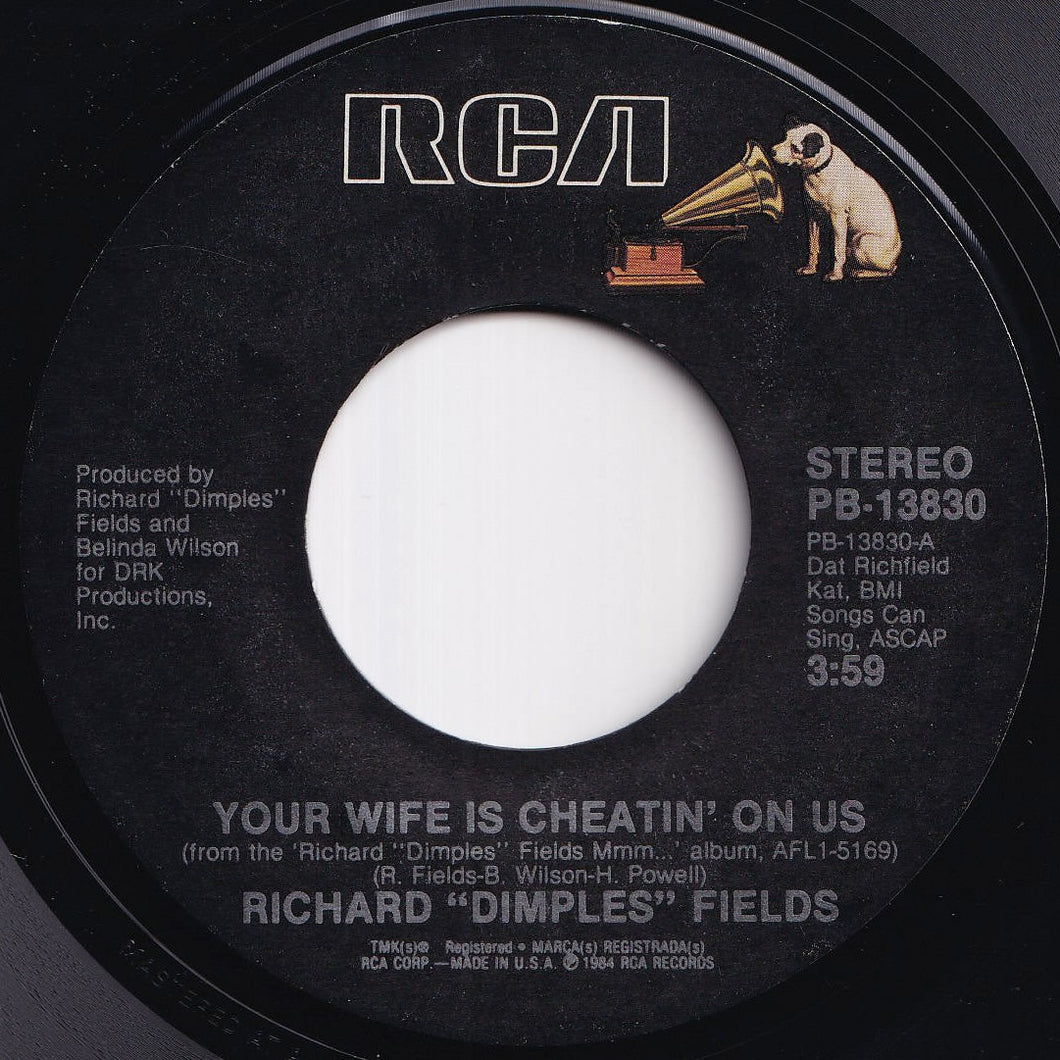 Richard 'Dimples' Fields - Your Wife Is Cheatin' On Us / Woman (Let Me Into Your Life) (7 inch Record / Used)