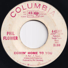 Load image into Gallery viewer, Phil Flower - Got To Have Her For My Own / Comin' Home To You (7 inch Record / Used)
