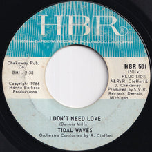Load image into Gallery viewer, Tidal Waves - I Don't Need Love / Big Boy Pete (7 inch Record / Used)
