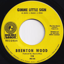 Load image into Gallery viewer, Brenton Wood - Gimme Little Sign / I Think You've Got Your Fools Mixed Up (7 inch Record / Used)
