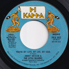 Load image into Gallery viewer, Jimmy Briscoe &amp; The Little Beavers - You're My Love, My Life, My Soul (Stereo) / (Mono) (7 inch Record / Used)
