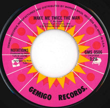 Load image into Gallery viewer, Notations - Make Me Twice The Man / Since You've Been Gone (7 inch Record / Used)
