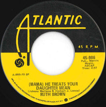 Load image into Gallery viewer, Ruth Brown With Orchestra - (Mama) He Treats Your Daughter Mean / R. B. Blues (7 inch Record / Used)
