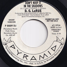 Load image into Gallery viewer, D.C. LaRue - Don't Keep It In The Shadows (Short Version) / (Long Version) (7 inch Record / Used)
