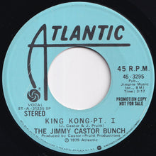 Load image into Gallery viewer, Jimmy Castor Bunch - King Kong - Pt. 1 (Stereo) / (Mono) (7 inch Record / Used)
