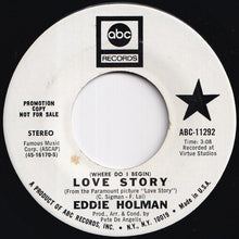Load image into Gallery viewer, Eddie Holman - (Where Do I Begin) Love Story (Stereo) / (Mono) (7 inch Record / Used)
